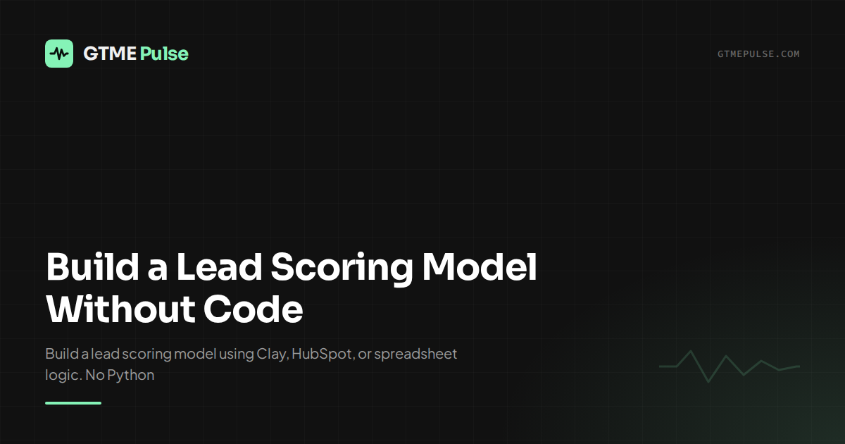 Build a Lead Scoring Model Without Code - GTME Pulse